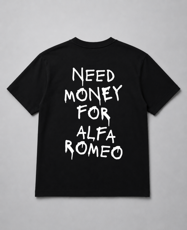 T-Shirt - Need Money For Alfa Romeo