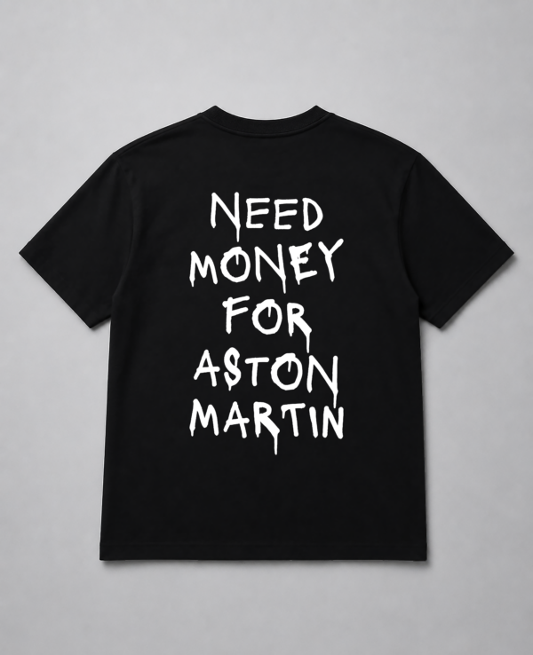T-Shirt - Need Money For Aston Martin