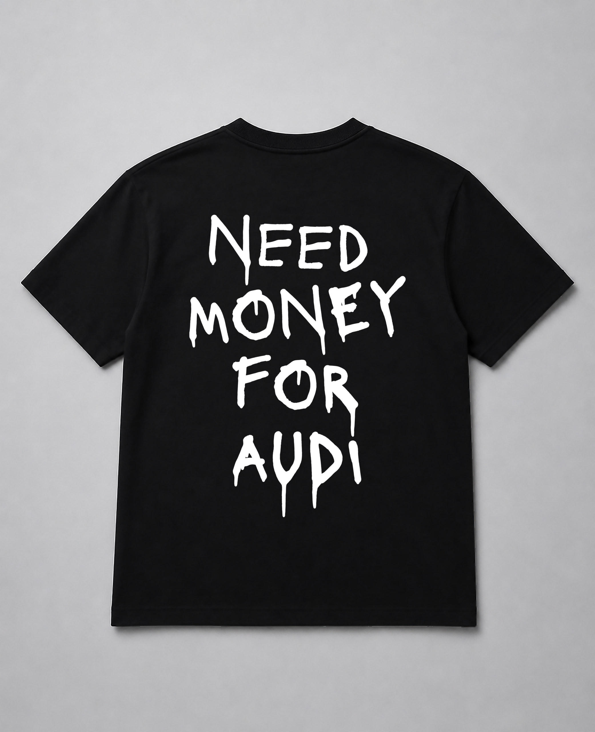 T-Shirt - Need Money For Audi