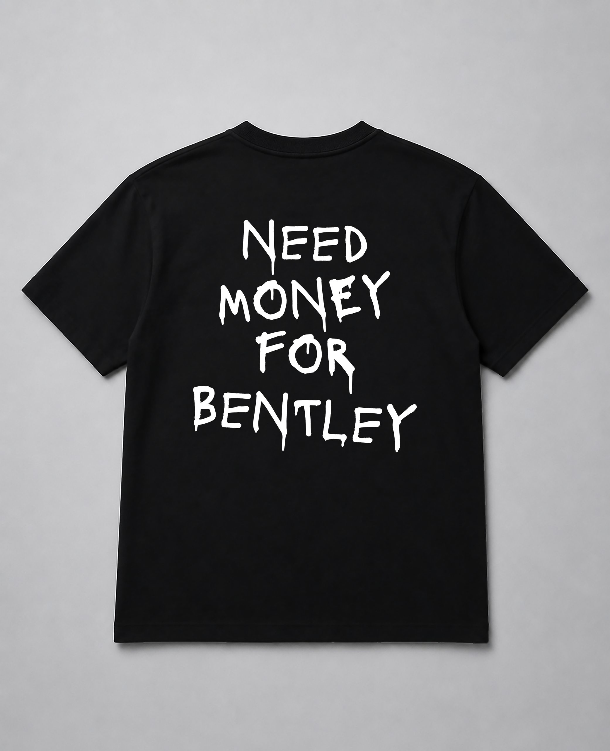 T-Shirt - Need Money For Bentley