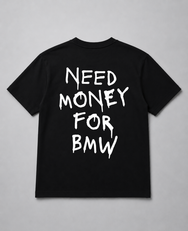 T-Shirt - Need Money For BMW