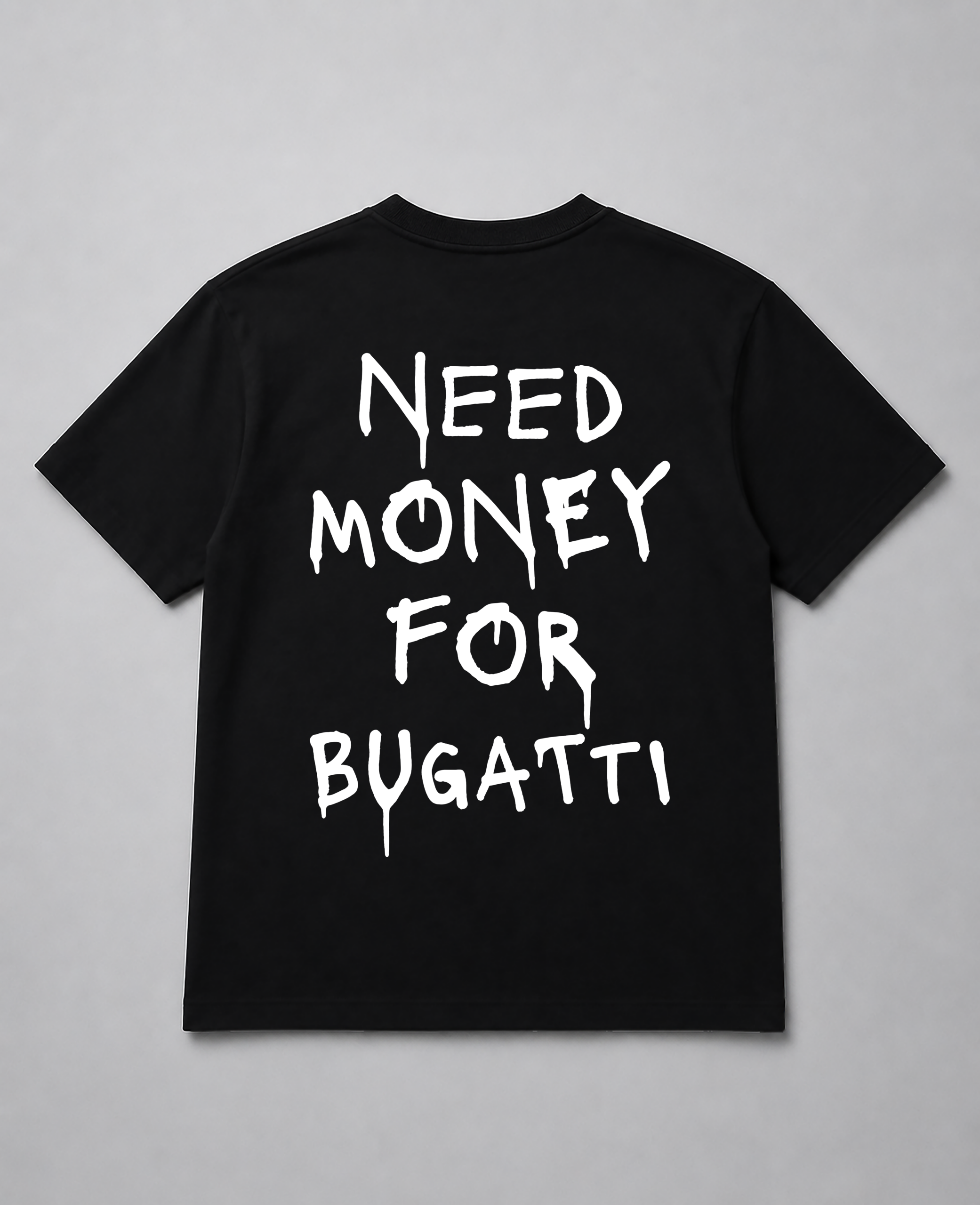T-Shirt - Need Money For Bugatti