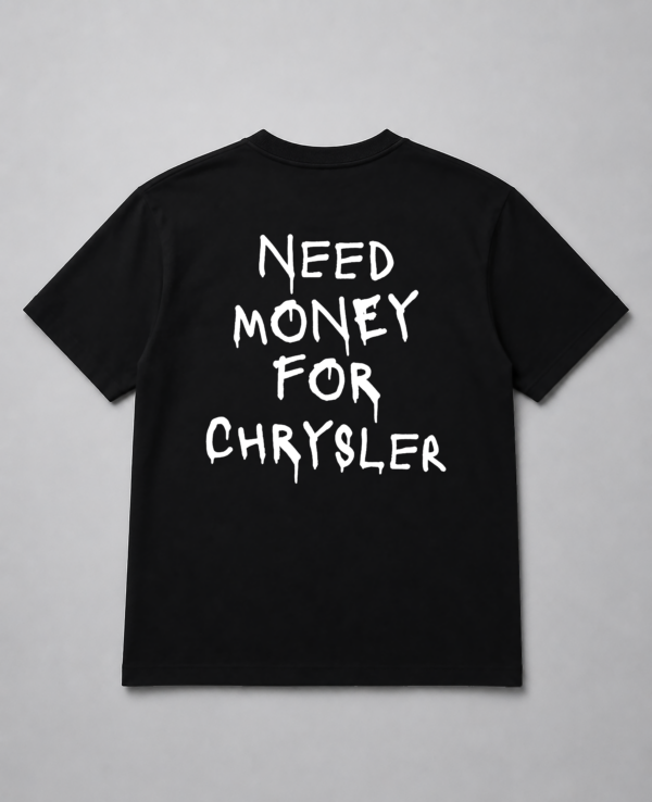 T-Shirt - Need Money For Chrysler