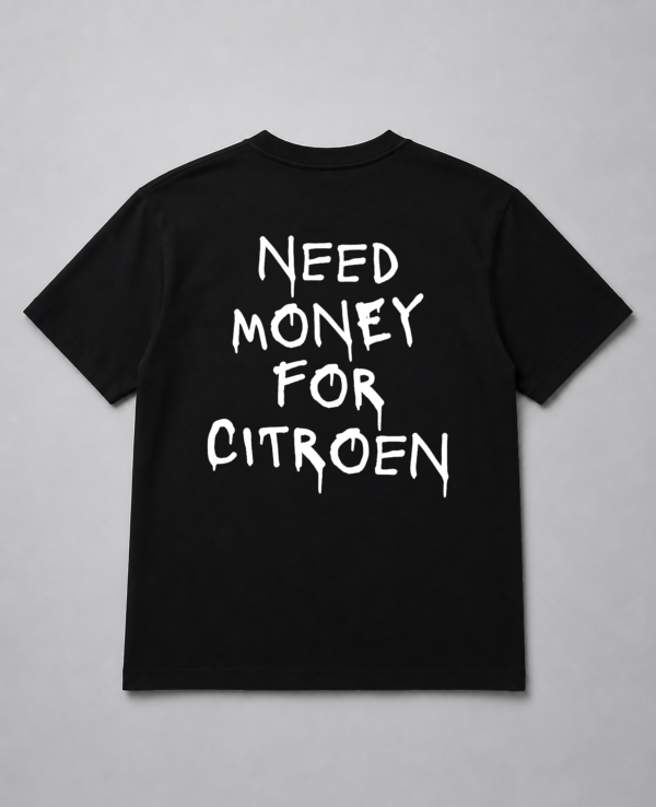 T-Shirt - Need Money For Citroen
