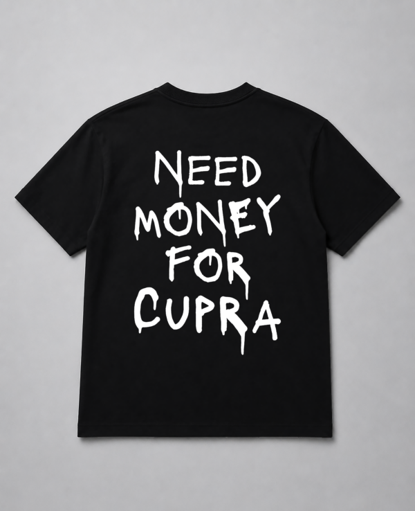 T-Shirt - Need Money For Cupra