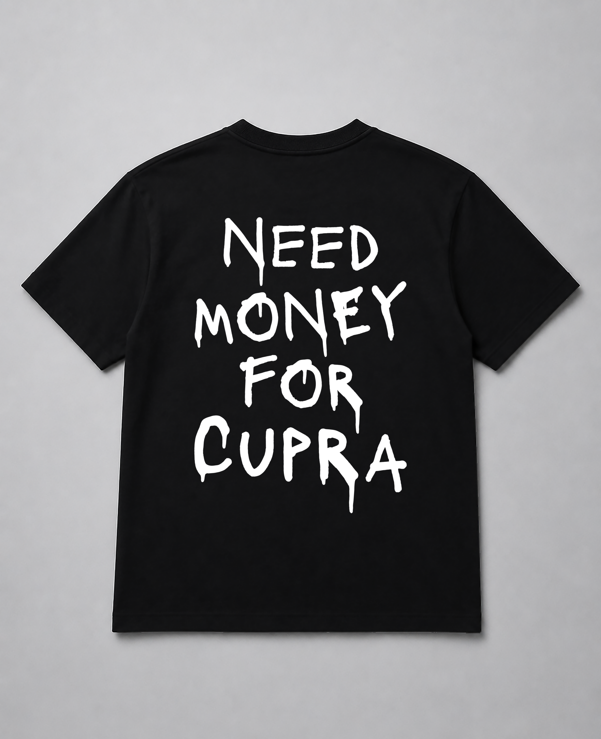 T-Shirt - Need Money For Cupra