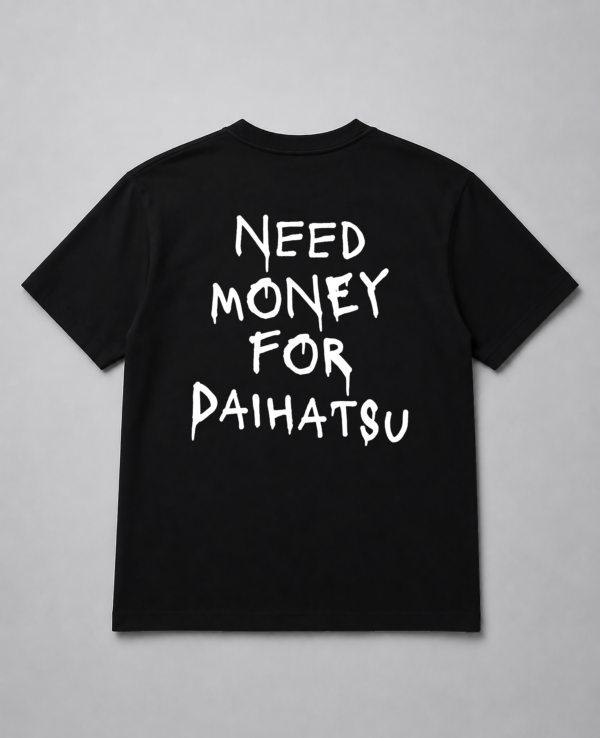 T-Shirt - Need Money For Daihatsu