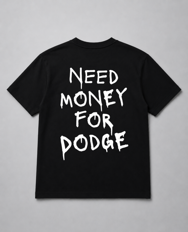 T-Shirt - Need Money For Dodge