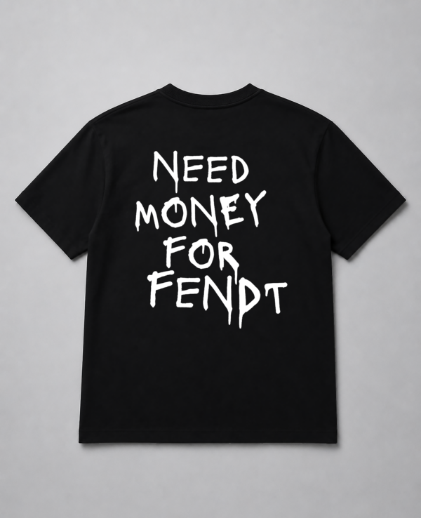T-Shirt - Need Money For Fendt
