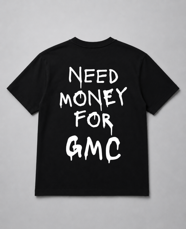T-Shirt - Need Money For GMC