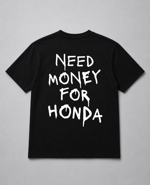 T-Shirt - Need Money For Honda