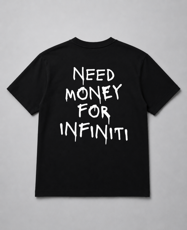 T-Shirt - Need Money For Infiniti