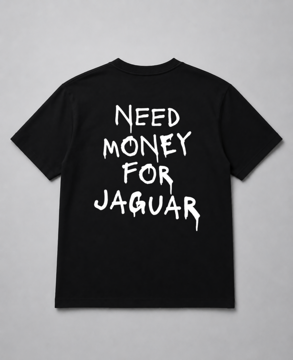 T-Shirt - Need Money For Jaguar