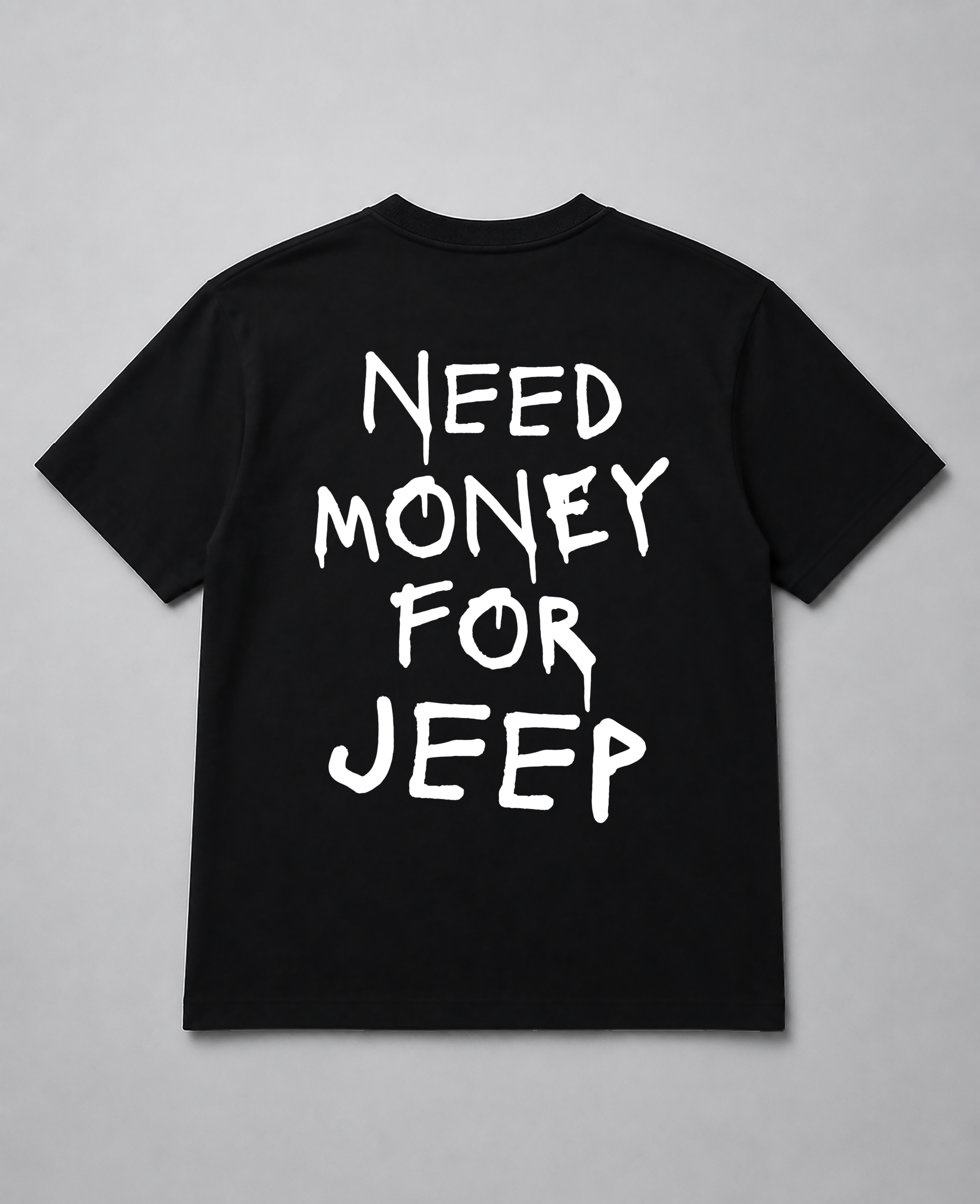 T-Shirt - Need Money For Jeep