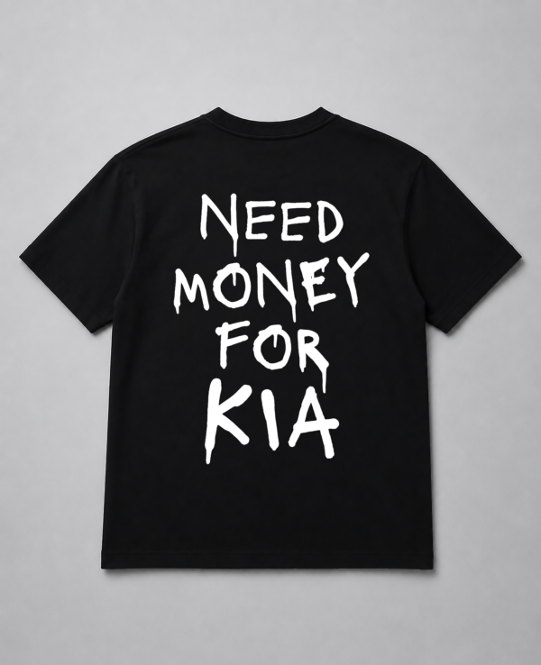 T-Shirt - Need Money For KIA