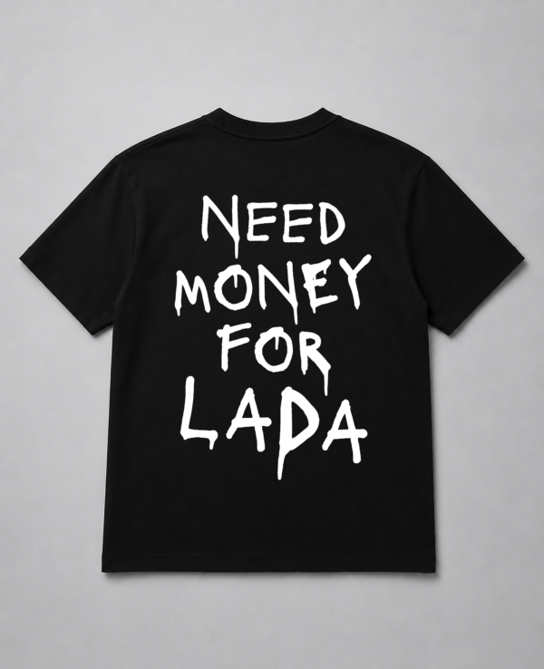 T-Shirt - Need Money For Lada