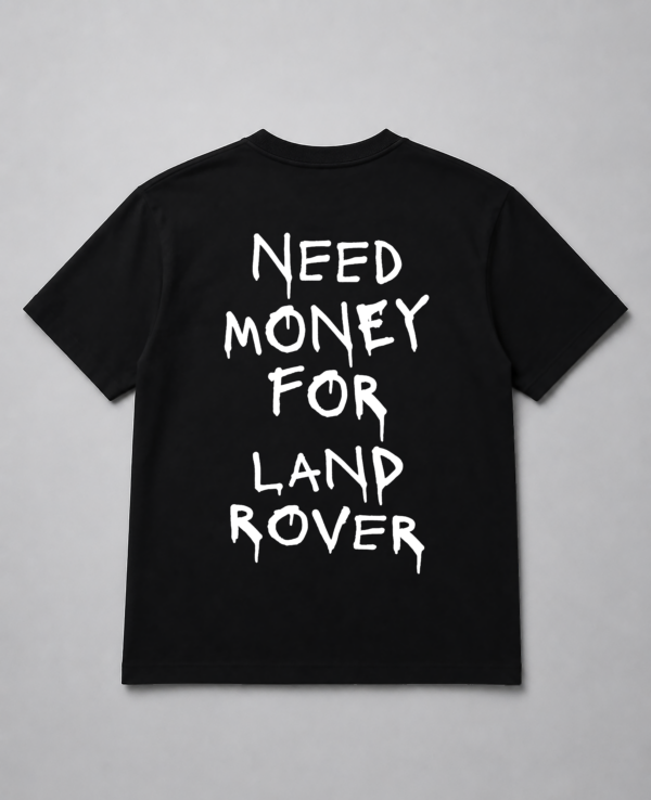 T-Shirt - Need Money For Land Rover