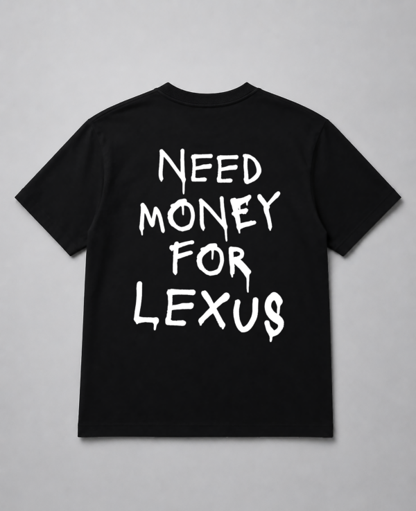 T-Shirt - Need Money For Lexus