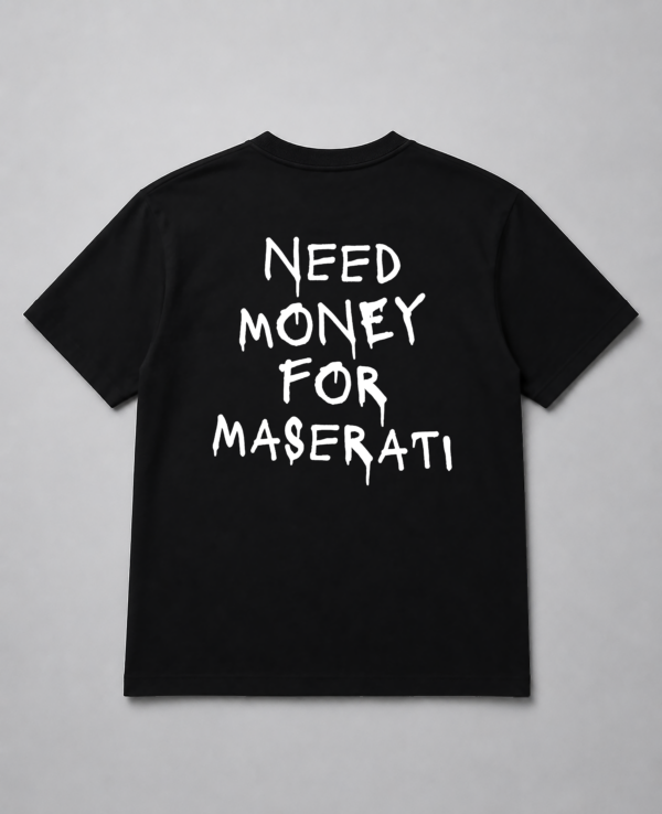 T-Shirt - Need Money For Maserati