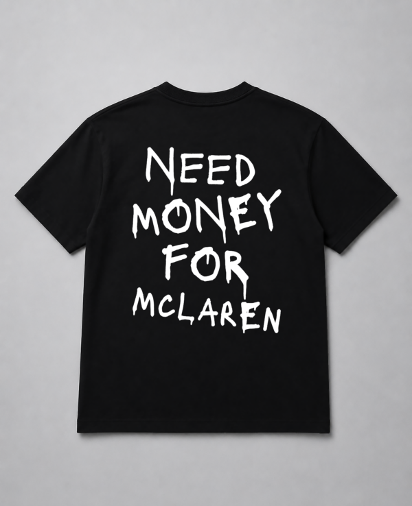 T-Shirt - Need Money For McLaren