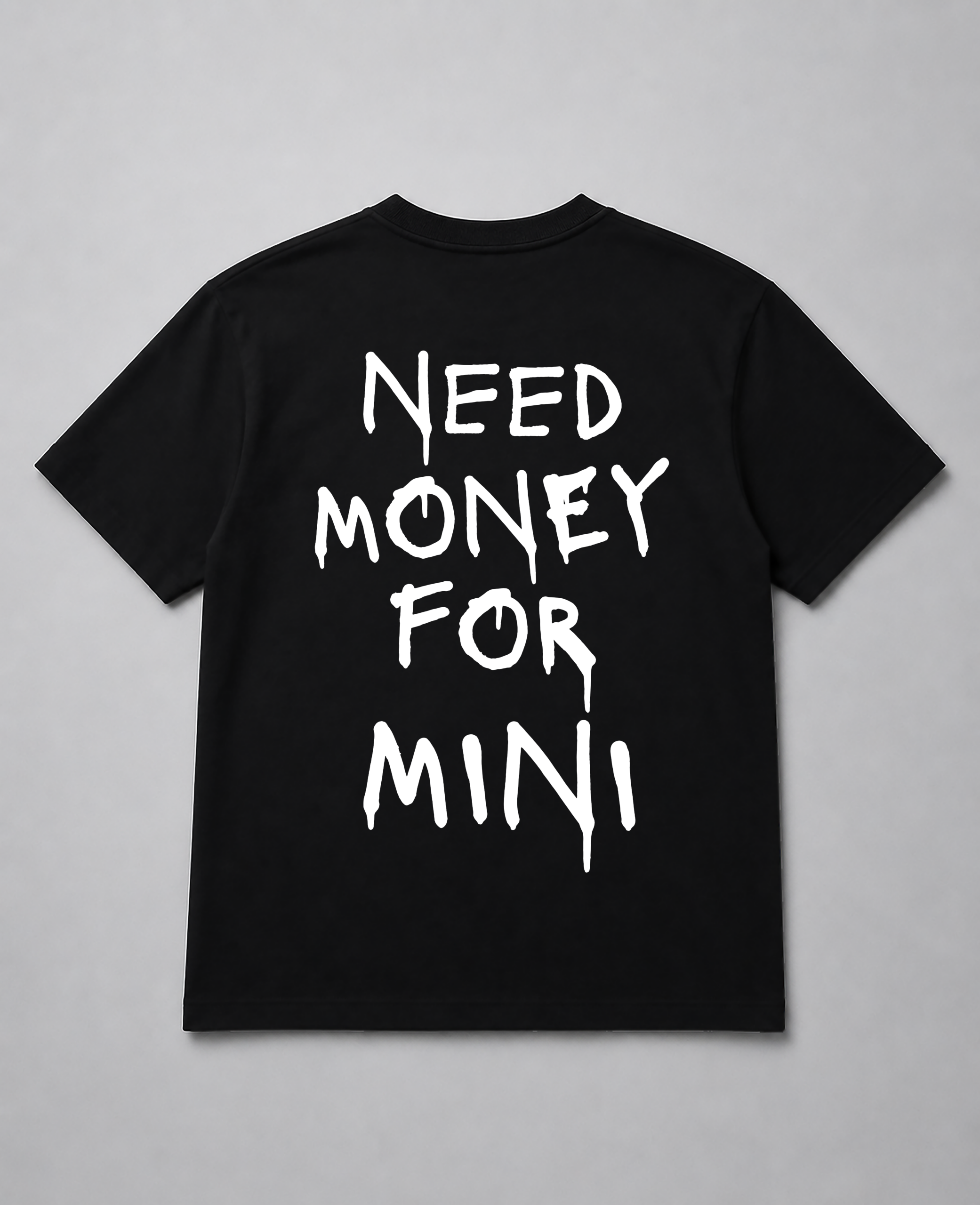 T-Shirt - Need Money For Mini