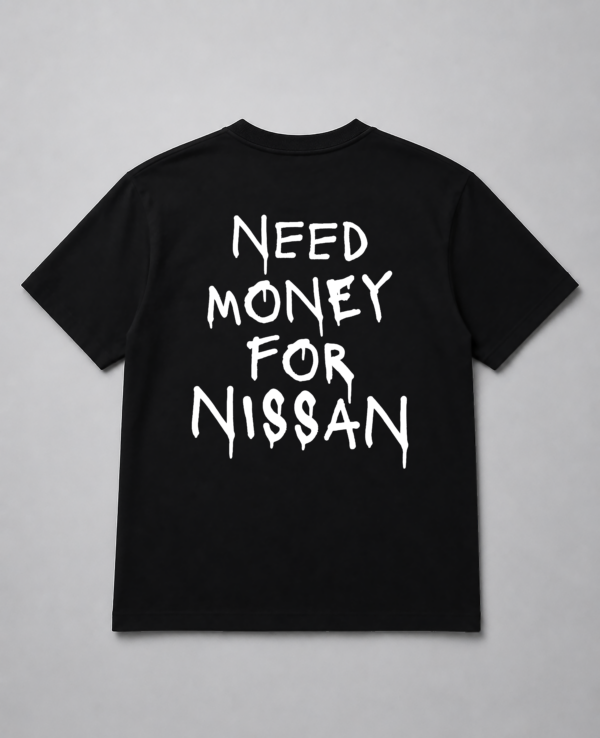 T-Shirt - Need Money For Nissan