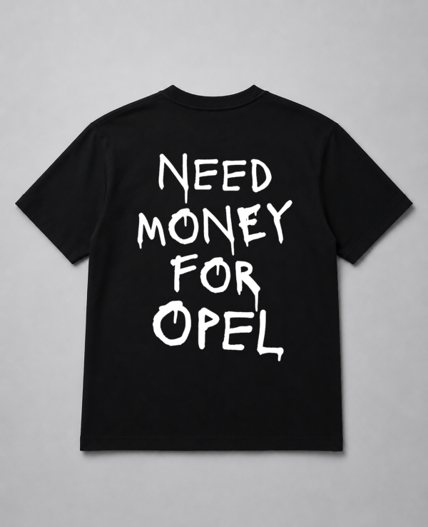 T-Shirt - Need Money For Opel