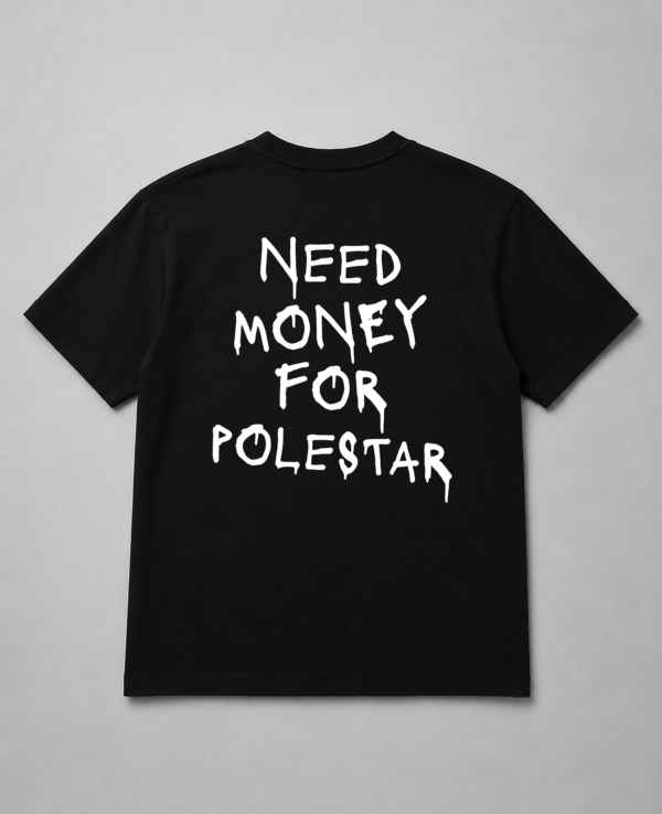 T-Shirt - Need Money For Polestar
