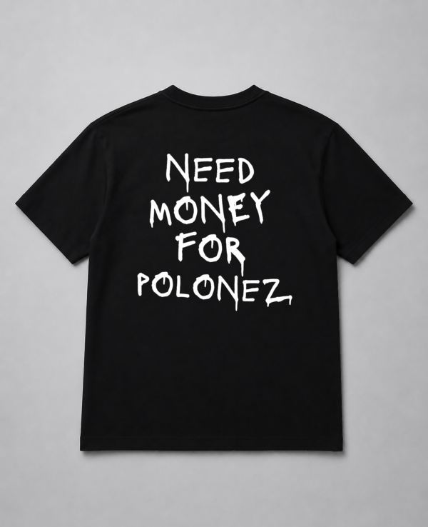 T-Shirt - Need Money For Polonez