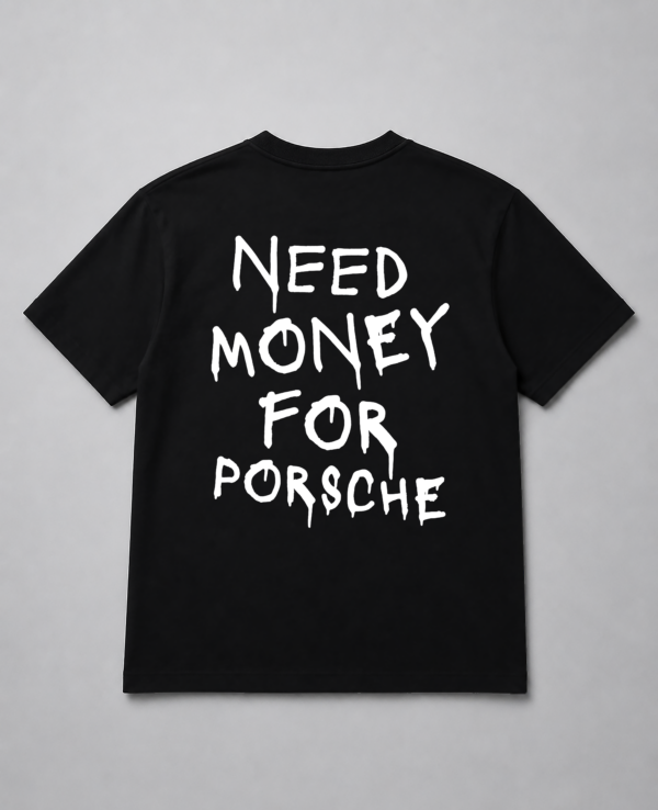T-Shirt - Need Money For Porsche