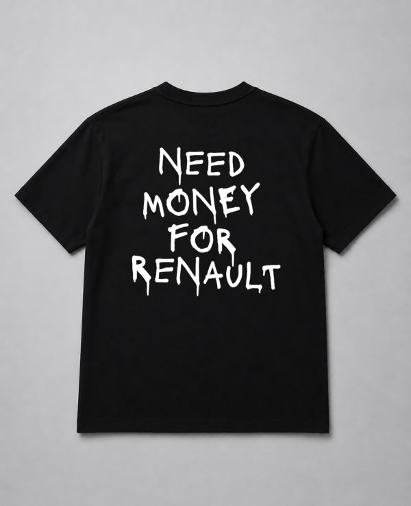 T-Shirt - Need Money For Renault