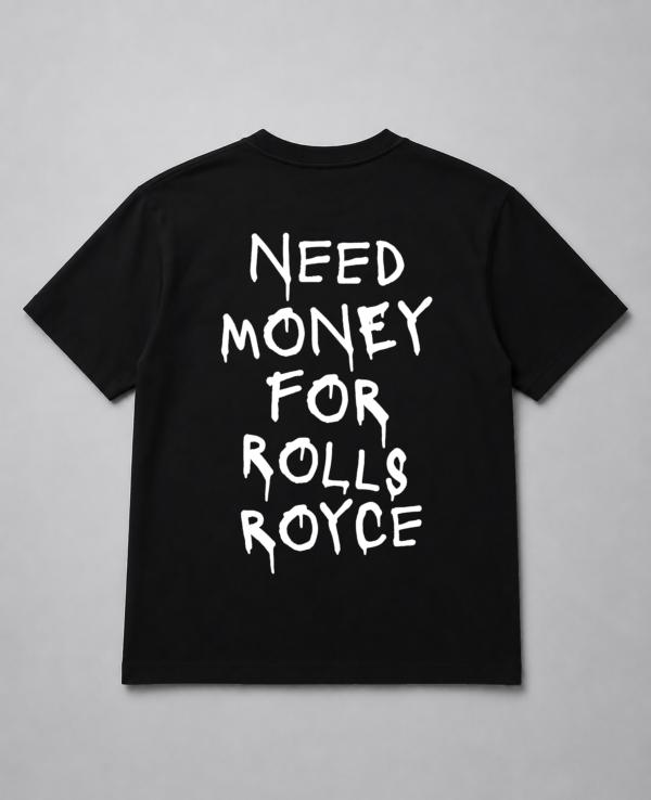 T-Shirt - Need Money For Rolls Royce
