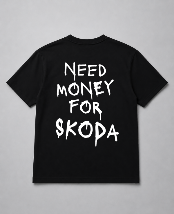 T-Shirt - Need Money For Skoda