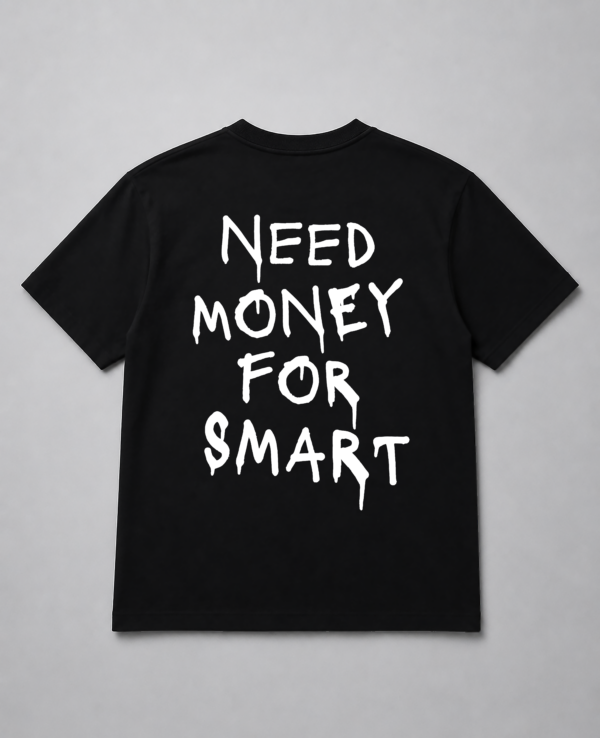T-Shirt - Need Money For Smart