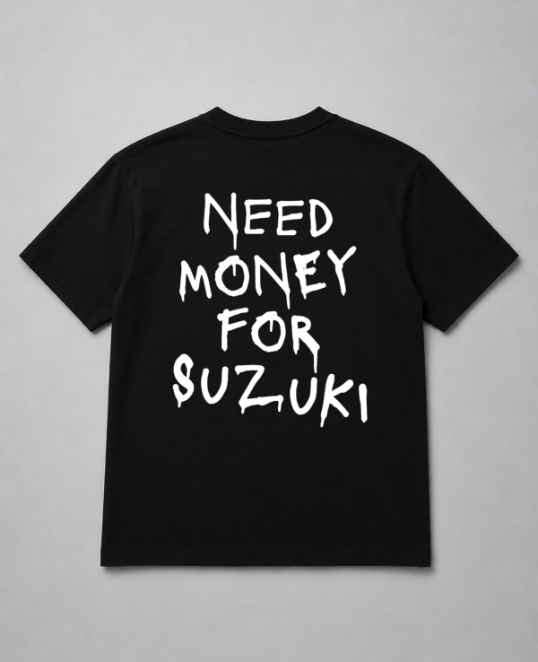 T-Shirt - Need Money For Suzuki