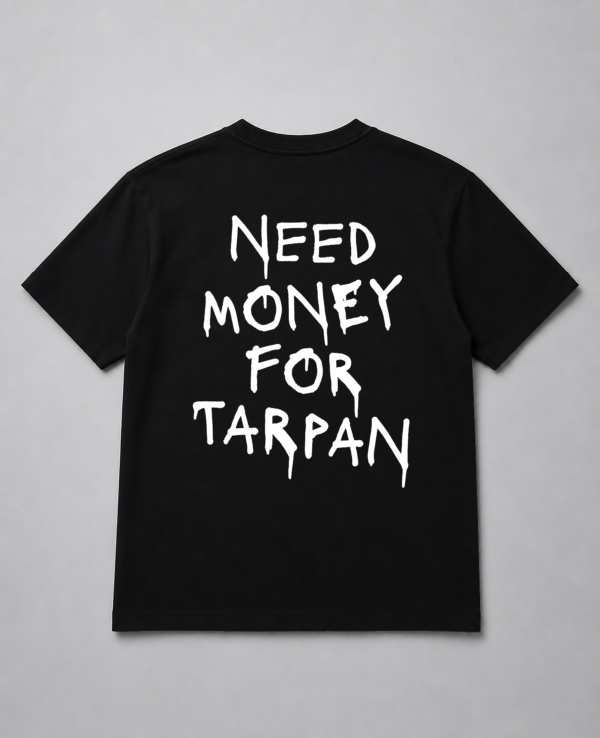 T-Shirt - Need Money For Tarpan