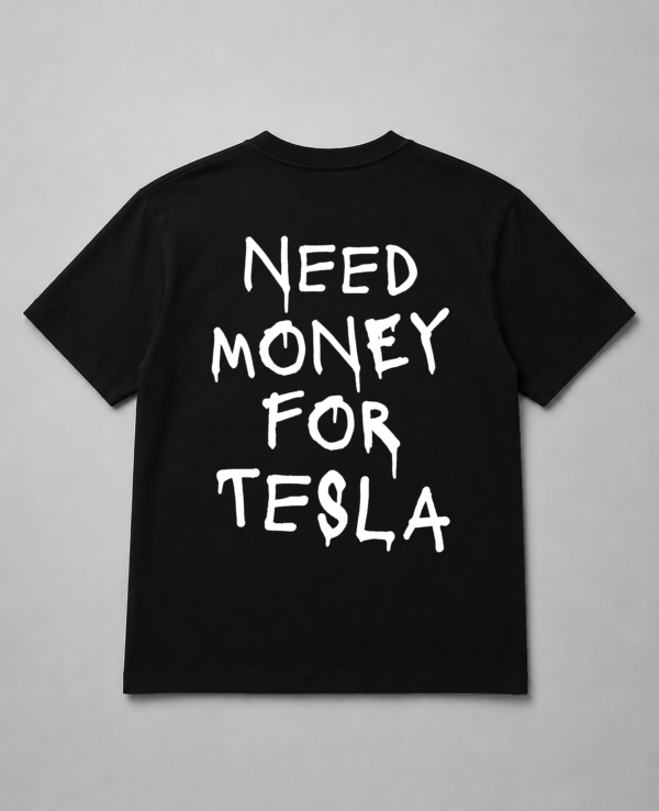 T-Shirt - Need Money For Tesla