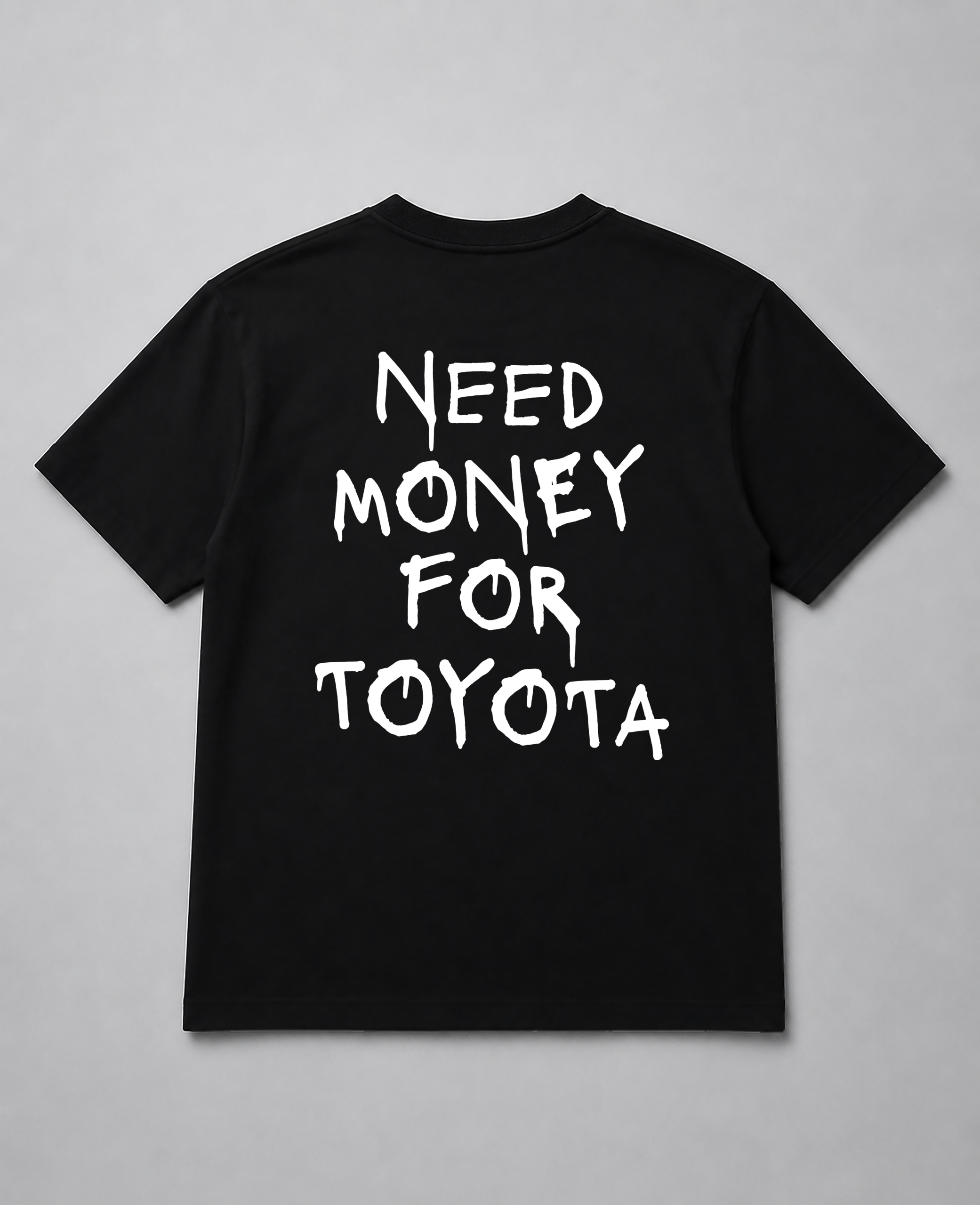 T-Shirt - Need Money For Toyota