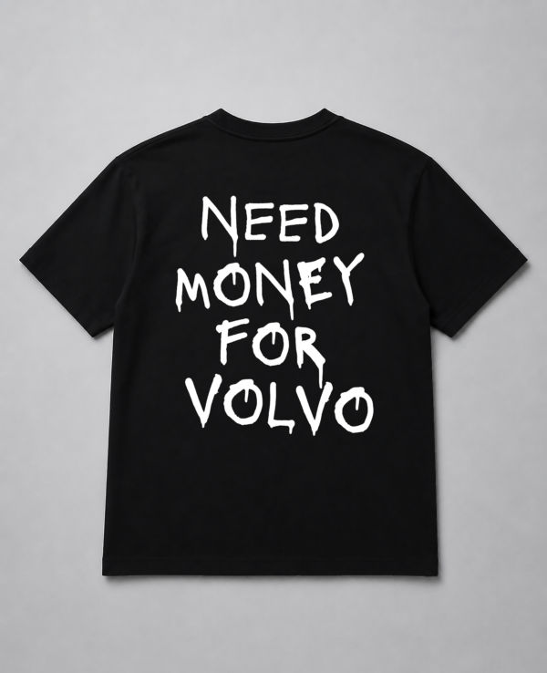 T-Shirt - Need Money For Volvo