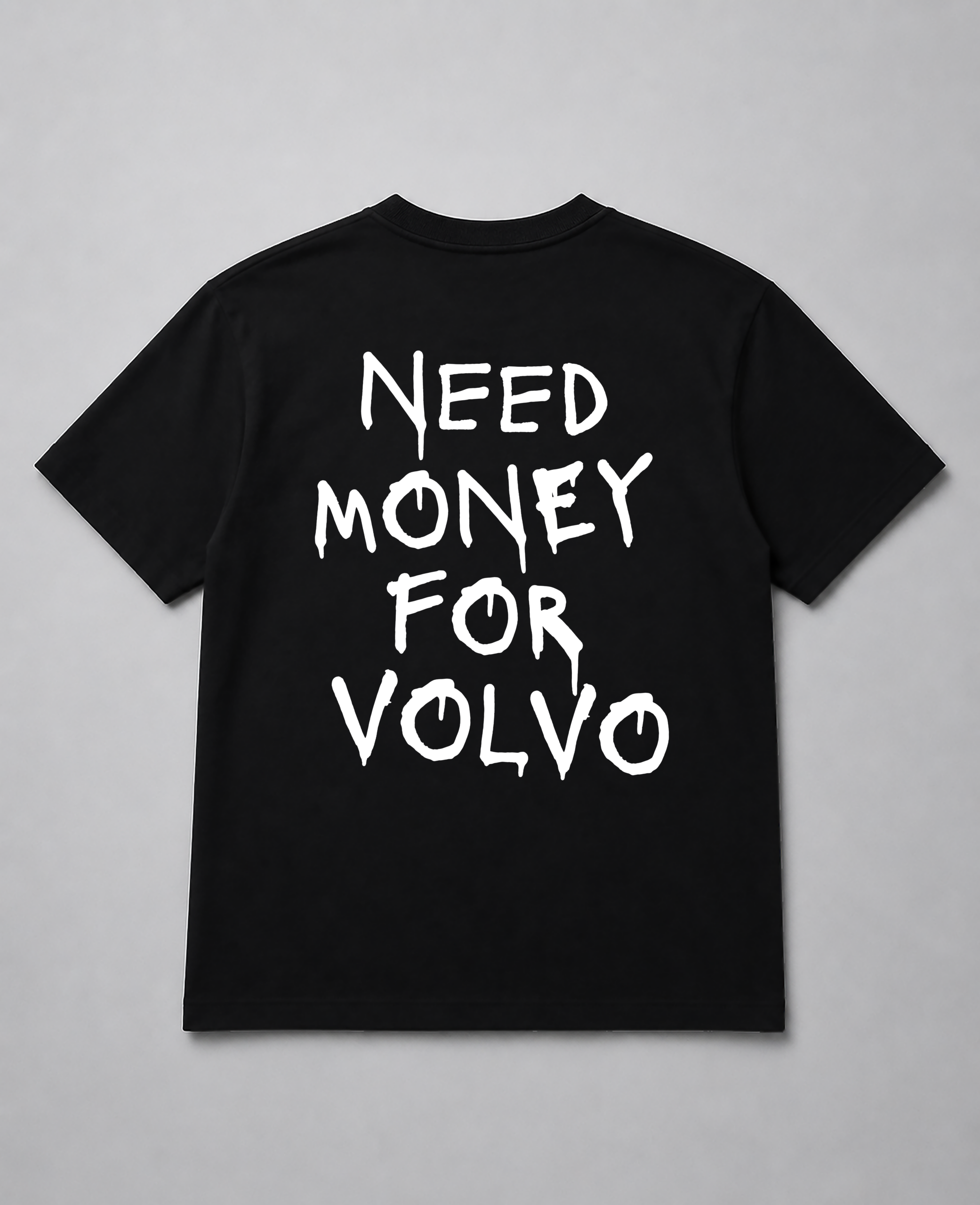 T-Shirt - Need Money For Volvo