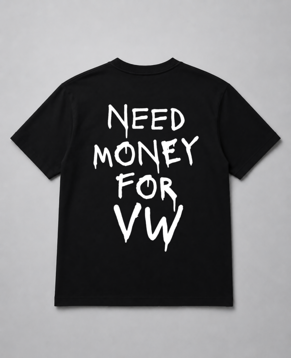 T-Shirt - Need Money For VW